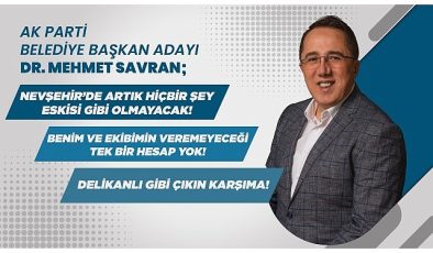 AK Parti Nevşehir Belediye Başkan Adayı Dr. Mehmet Savran’dan Çarpıcı Açıklamalar
