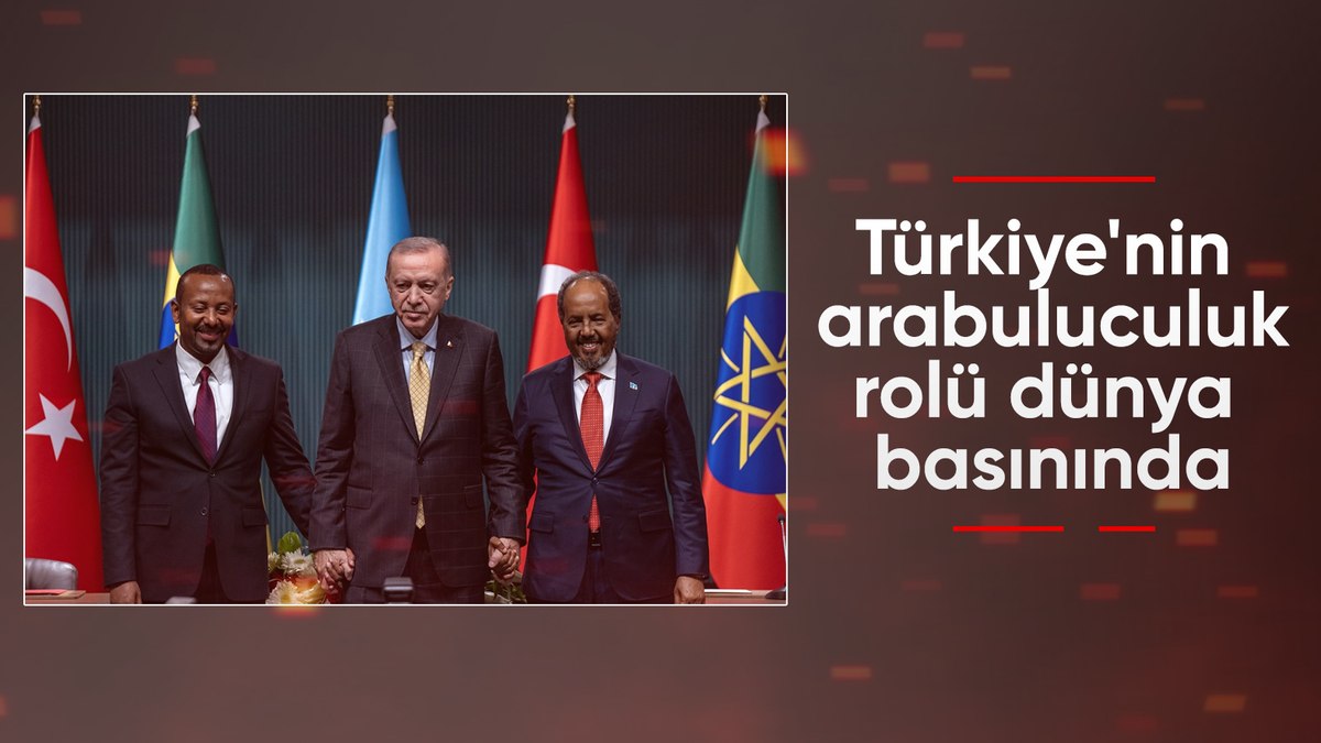 Türkiye’nin  Somali-Etiyopya’daki arabuluculuk rolü dünya basınında gündem oldu